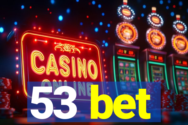 53 bet